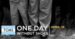 TOMS Shoes - One Day Without Shoes