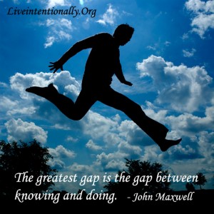 The greatest gap is between knowing and doing